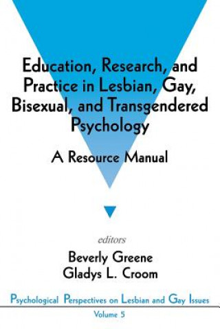 Kniha Education, Research, and Practice in Lesbian, Gay, Bisexual, and Transgendered Psychology Beverly A. Greene