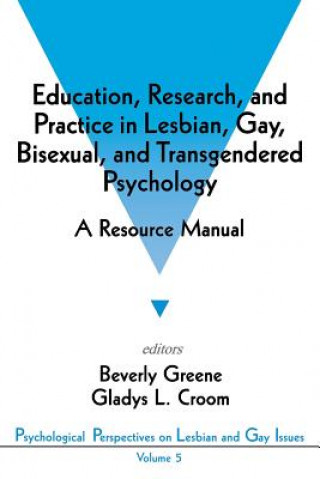 Könyv Education, Research, and Practice in Lesbian, Gay, Bisexual, and Transgendered Psychology Beverly A. Greene