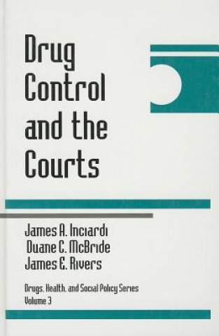 Kniha Drug Control and the Courts James A. Inciardi