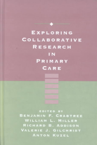 Kniha Exploring Collaborative Research in Primary Care Benjamin F. Crabtree