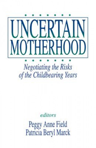 Könyv Uncertain Motherhood Peggy Anne Field