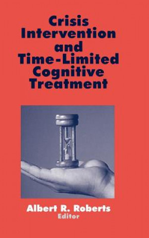 Kniha Crisis Intervention and Time-Limited Cognitive Treatment Albert R. Roberts