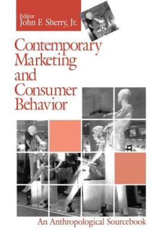 Kniha Contemporary Marketing and Consumer Behavior John F. Sherry