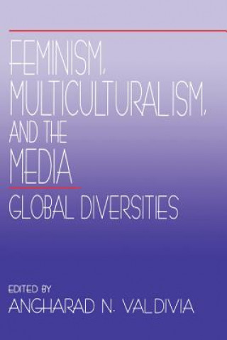 Książka Feminism, Multiculturalism, and the Media Angharad N. Valdivia