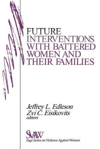 Knjiga Future Interventions with Battered Women and Their Families Jeffrey L. Edleson