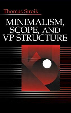 Kniha Minimalism, Scope, and VP Structure Thomas Stroik