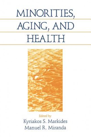 Kniha Minorities, Aging and Health Kyriakos S Markides