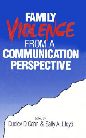 Książka Family Violence from a Communication Perspective Dudley D. Cahn