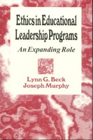 Kniha Ethics in Educational Leadership Programs Lynn G. Beck