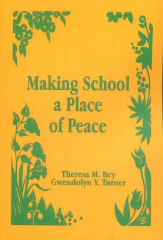 Könyv Making School a Place of Peace Theresa M. Bey