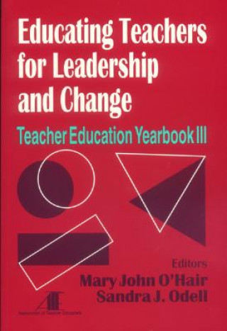 Carte Educating Teachers for Leadership and Change Mary John O'Hair