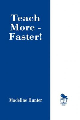 Book Teach More -- Faster! Madeline Hunter