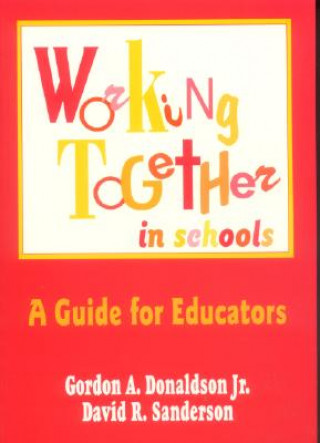 Kniha Working Together in Schools Gordon A. Donaldson