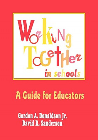 Könyv Working Together in Schools Gordon A. Donaldson