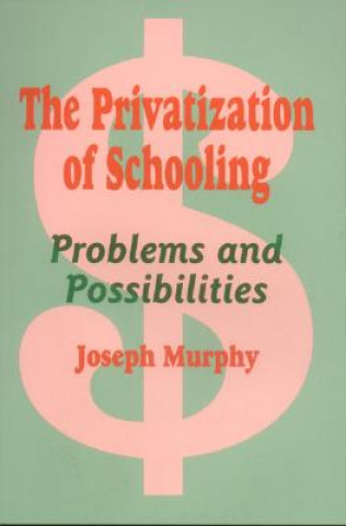 Buch Privatization of Schooling Joseph F. Murphy