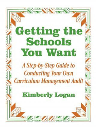 Könyv Getting the Schools You Want Kimberly M. Logan