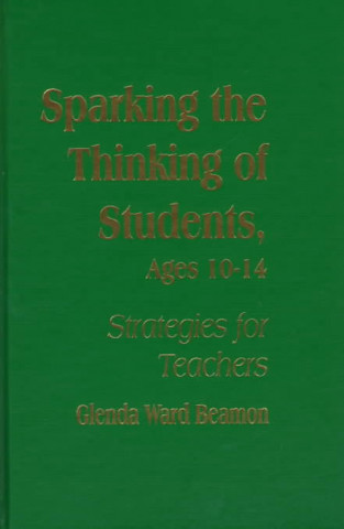 Kniha Sparking the Thinking of Students, Ages 10-14 Glenda Ward Beamon