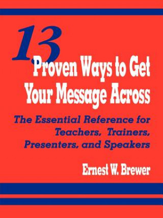 Carte 13 Proven Ways to Get Your Message Across E. Brewer