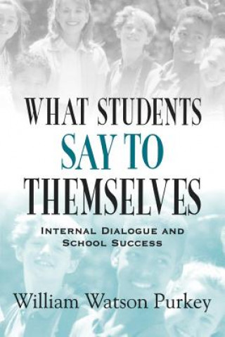 Книга What Students Say to Themselves William W. Purkey