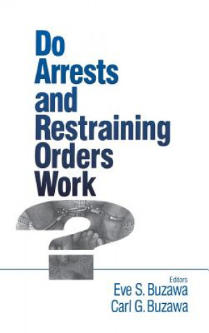 Carte Do Arrests and Restraining Orders Work? Eve S. Buzawa