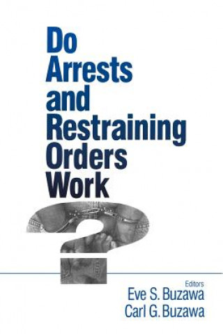 Carte Do Arrests and Restraining Orders Work? Eve S. Buzawa