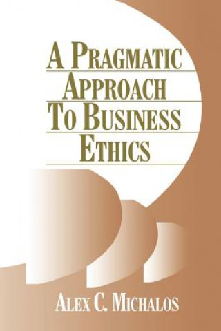 Könyv Pragmatic Approach to Business Ethics Alex C. Michalos
