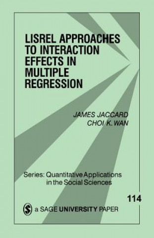 Knjiga LISREL Approaches to Interaction Effects in Multiple Regression James J. Jaccard