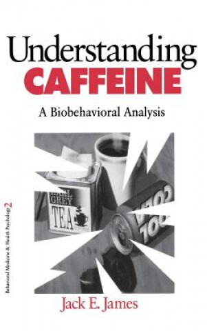 Könyv Understanding Caffeine Jack E. James