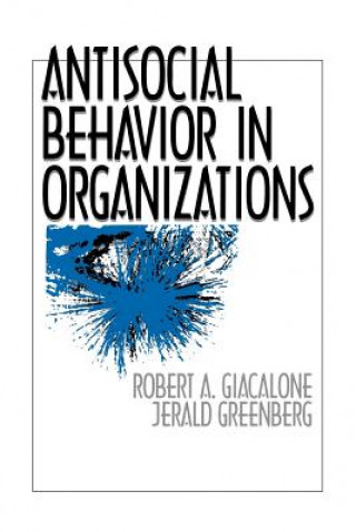 Knjiga Antisocial Behavior in Organizations Robert Giacalone