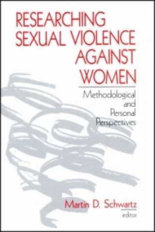 Kniha Researching Sexual Violence against Women Martin D. Schwartz