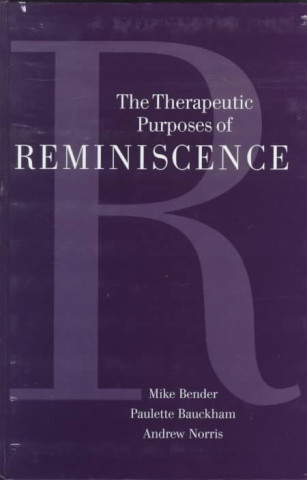 Kniha Therapeutic Purposes of Reminiscence Mike Bender