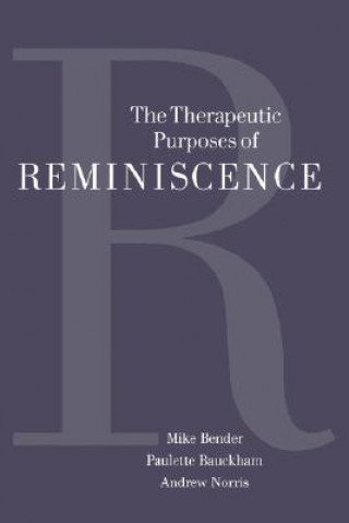 Knjiga Therapeutic Purposes of Reminiscence Michael Bender