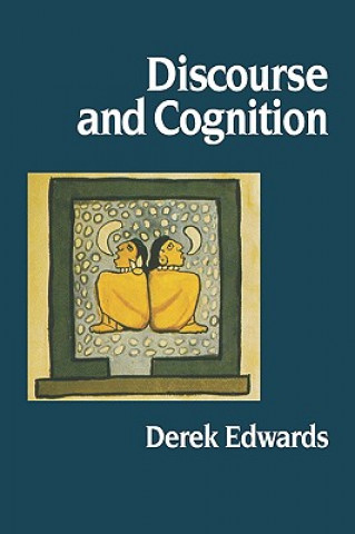 Kniha Discourse and Cognition Derek Edwards