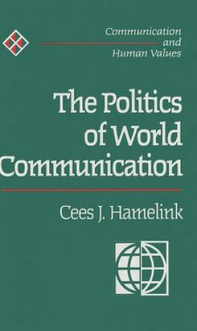 Kniha Politics of World Communication Cees Jan Hamelink