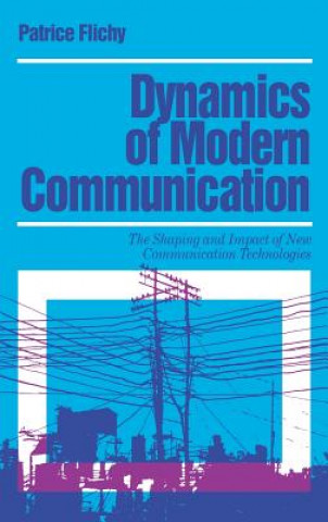 Carte Dynamics of Modern Communication Patrice Flichy