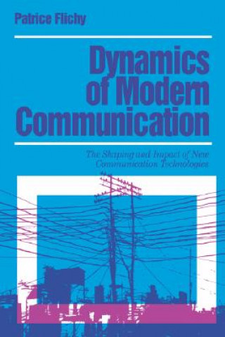 Knjiga Dynamics of Modern Communication Patrice Flichy