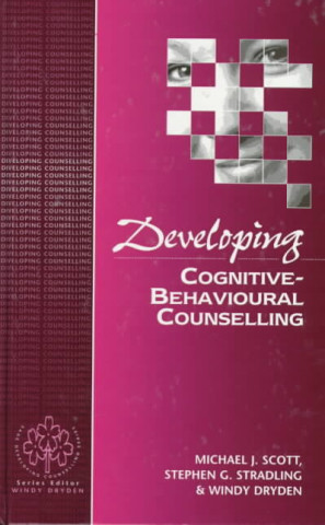 Kniha Developing Cognitive-Behavioural Counselling Michael J. Scott