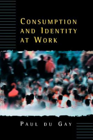 Carte Consumption and Identity at Work Paul Du Gay