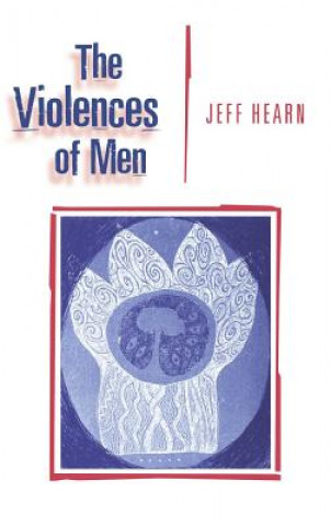 Kniha Violences of Men Jeff Hearn