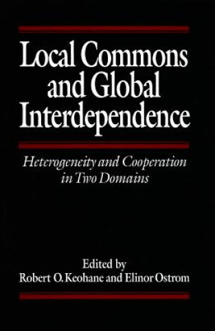 Kniha Local Commons and Global Interdependence Robert O. Keohane