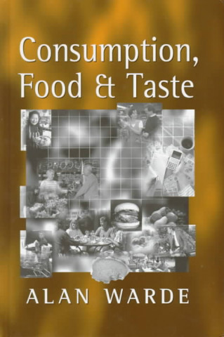Carte Consumption, Food and Taste Alan Warde