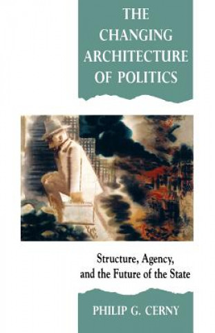 Knjiga Changing Architecture of Politics Philip G. Cerny