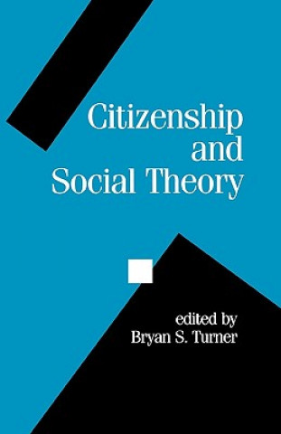 Kniha Citizenship and Social Theory Bryan S. Turner