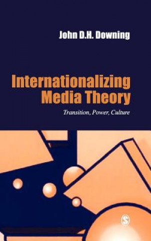 Kniha Internationalizing Media Theory John Downing