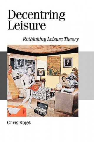 Книга Decentring Leisure Chris Rojek