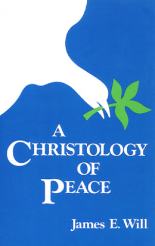 Könyv Christology of Peace James E. Will