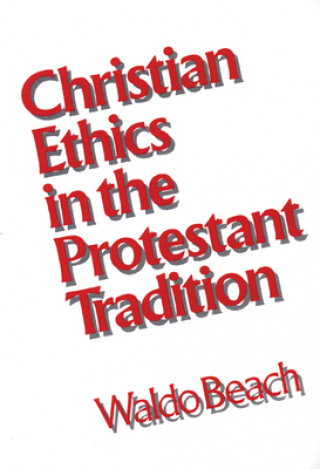 Książka Christian Ethics in the Protestant Tradition Waldo Beach