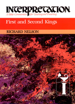 Kniha First and Second Kings Richard D. Nelson
