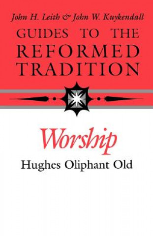 Book Worship That is Reformed According to Scripture Hughes Oliphant Old