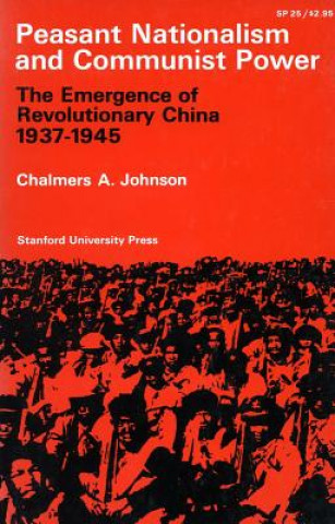 Carte Peasant Nationalism and Communist Power Chalmers Johnson